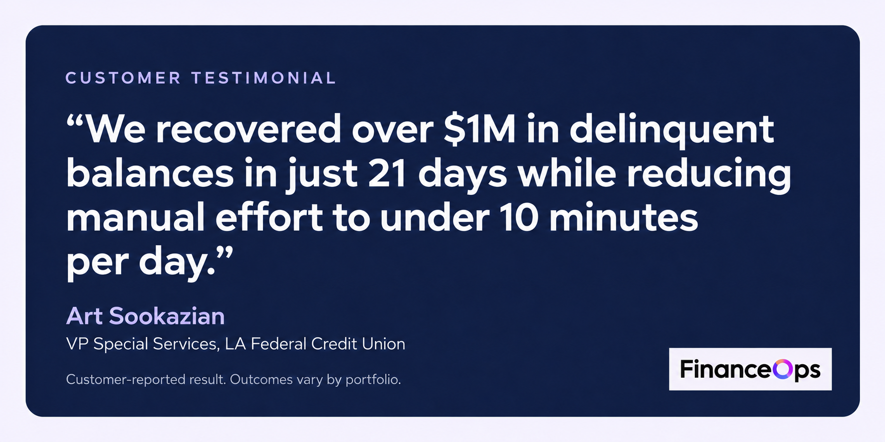 Art Sookazian, VP Special Services at LA Federal Credit Union, shares a customer-reported FinanceOps collections result.